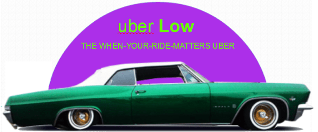 uberLow, when just any other ride won't do!